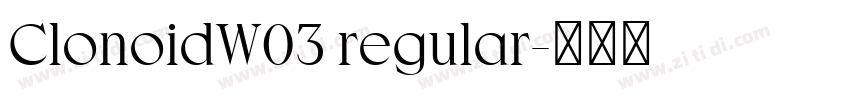 ClonoidW03 regular字体转换 ClonoidW03 regular字体转换
